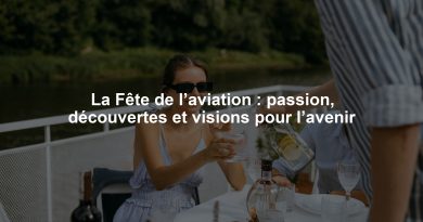 La Fête de l’aviation : passion, découvertes et visions pour l’avenir