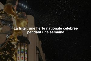 La frite : une fierté nationale célébrée pendant une semaine