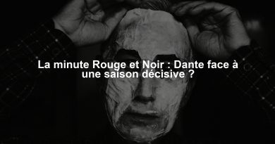 La minute Rouge et Noir : Dante face à une saison décisive ?