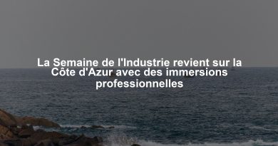 La Semaine de l'Industrie revient sur la Côte d'Azur avec des immersions professionnelles