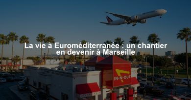 La vie à Euroméditerranée : un chantier en devenir à Marseille