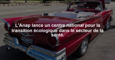 L'Anap lance un centre national pour la transition écologique dans le secteur de la santé.
