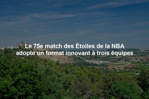 Le 75e match des Étoiles de la NBA adopte un format innovant à trois équipes