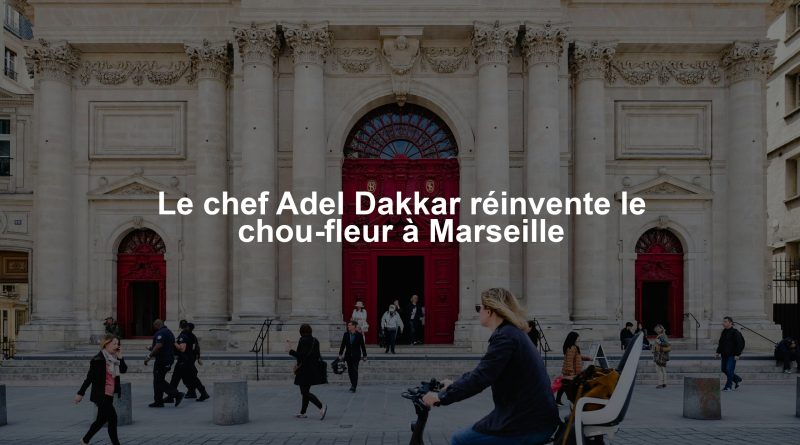 Le chef Adel Dakkar réinvente le chou-fleur à Marseille