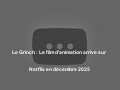 Le Grinch : Le film d’animation arrive sur Netflix en décembre 2025