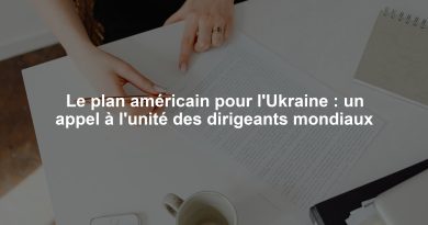 Le plan américain pour l'Ukraine : un appel à l'unité des dirigeants mondiaux