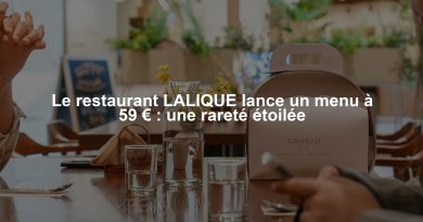 Le restaurant LALIQUE lance un menu à 59 € : une rareté étoilée