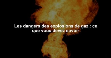 Les dangers des explosions de gaz : ce que vous devez savoir