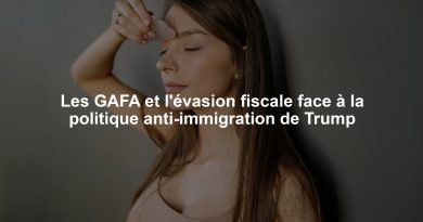 Les GAFA et l'évasion fiscale face à la politique anti-immigration de Trump
