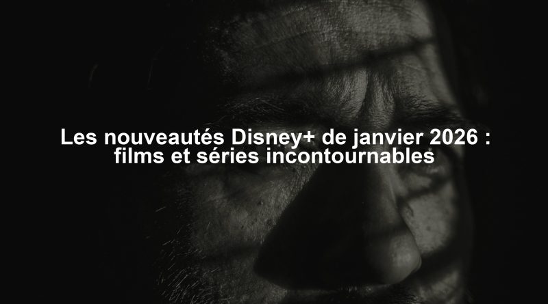 Les nouveautés Disney+ de janvier 2026 : films et séries incontournables