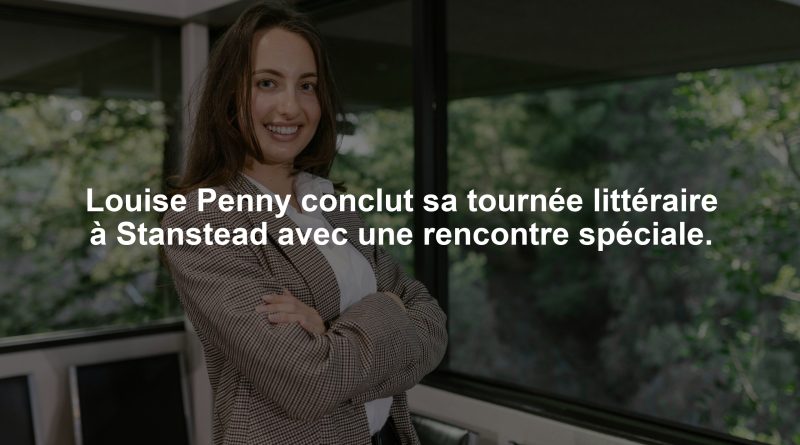 Louise Penny conclut sa tournée littéraire à Stanstead avec une rencontre spéciale.