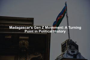 Madagascar's Gen Z Movement: A Turning Point in Political History