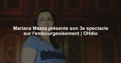 Mariana Mazza présente son 3e spectacle sur l'embourgeoisement | OHdio