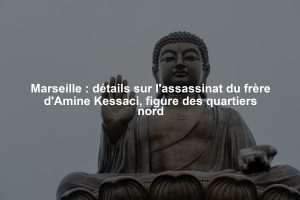Marseille : détails sur l'assassinat du frère d'Amine Kessaci, figure des quartiers nord