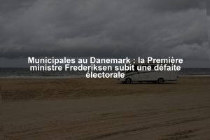 Municipales au Danemark : la Première ministre Frederiksen subit une défaite électorale