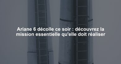 Ariane 6 décolle ce soir : découvrez la mission essentielle qu'elle doit réaliser