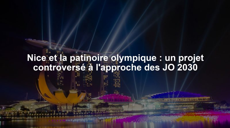Nice et la patinoire olympique : un projet controversé à l'approche des JO 2030