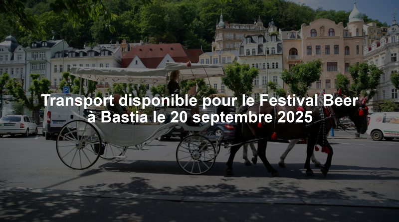 Transport disponible pour le Festival Beer à Bastia le 20 septembre 2025