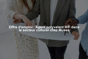 Offre d'emploi : Agent polyvalent H/F dans le secteur culturel chez Musea