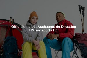 Offre d'emploi : Assistante de Direction TP/Transport - H/F