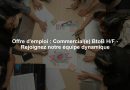 Offre d’emploi : Commercial(e) BtoB H/F – Rejoignez notre équipe dynamique Offre d'emploi : Commercial(e) BtoB H/F - Rejoignez notre équipe dynamique