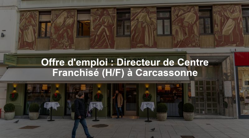 Offre d'emploi : Directeur de Centre Franchisé (H/F) à Carcassonne