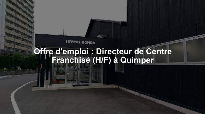 Offre d'emploi : Directeur de Centre Franchisé (H/F) à Quimper
