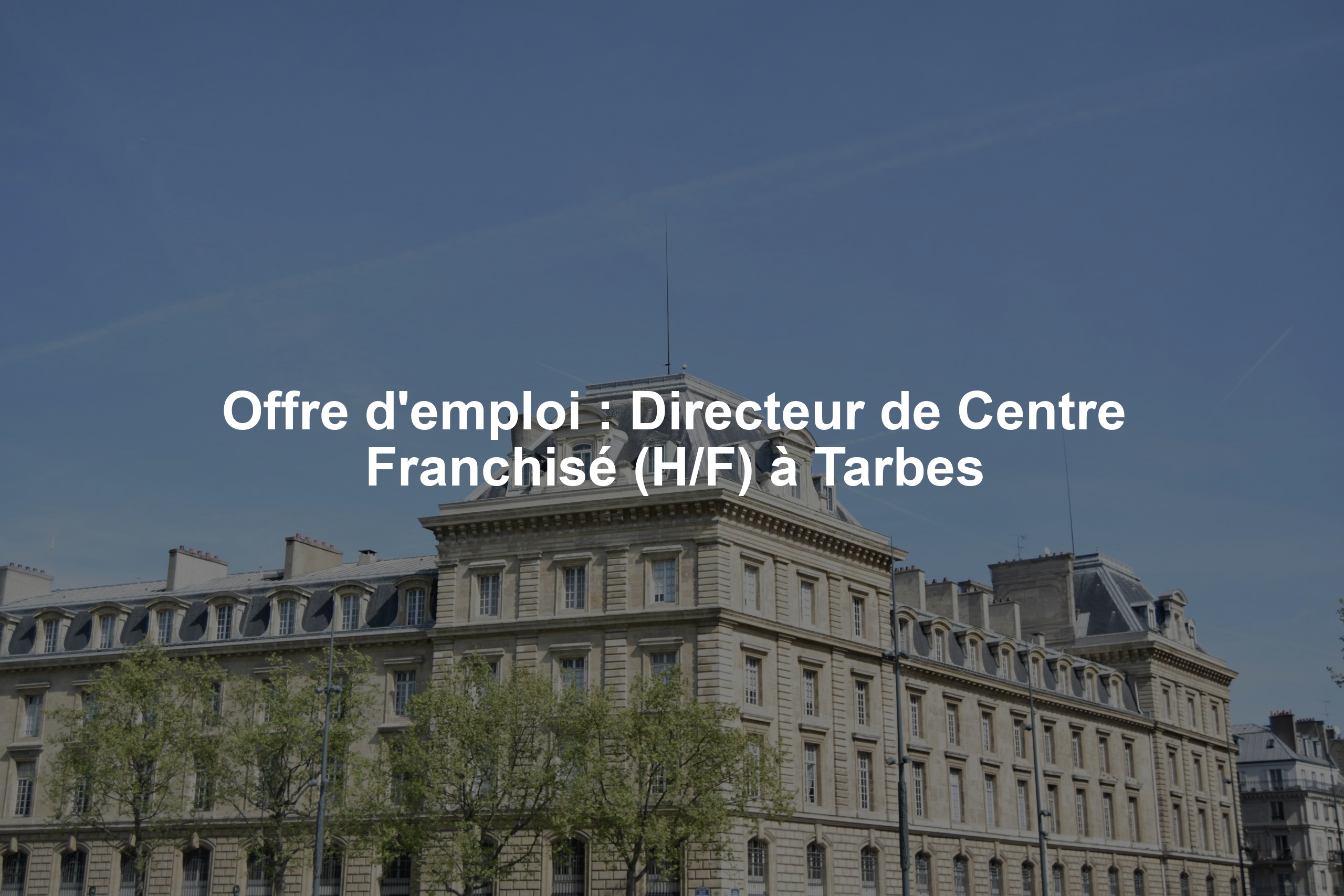 Offre d'emploi : Directeur de Centre Franchisé (H/F) à Tarbes