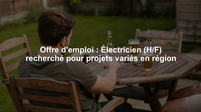 Offre d'emploi : Électricien (H/F) recherché pour projets variés en région