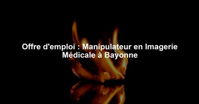 Offre d'emploi : Manipulateur en Imagerie Médicale à Bayonne