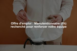 Offre d'emploi : Manutentionnaire (f/h) recherché pour renforcer notre équipe