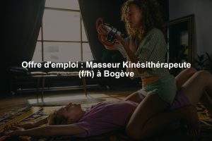 Offre d'emploi : Masseur Kinésithérapeute (f/h) à Bogève