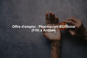 Offre d'emploi : Pharmacien d'Officine (F/H) à Antibes