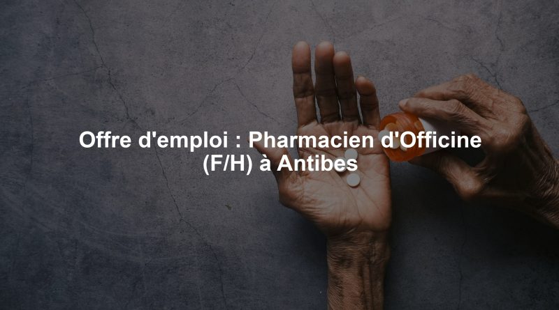 Offre d'emploi : Pharmacien d'Officine (F/H) à Antibes