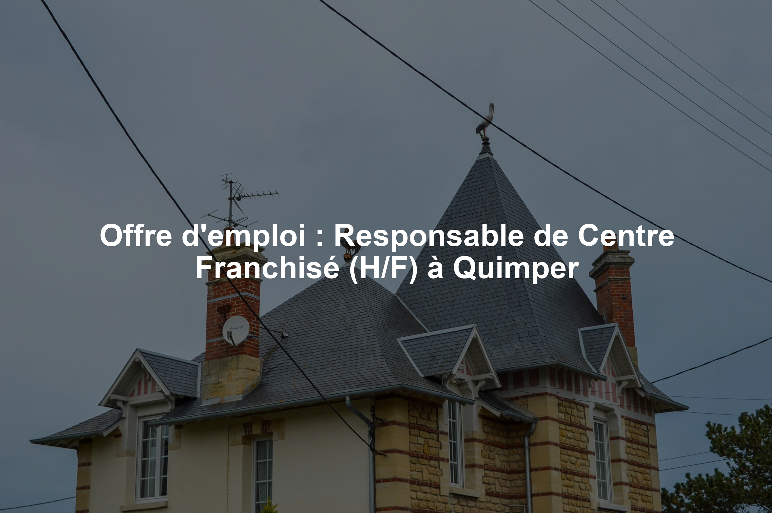 Offre d'emploi : Responsable de Centre Franchisé (H/F) à Quimper
