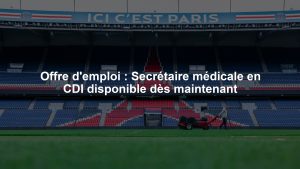 Offre d'emploi : Secrétaire médicale en CDI disponible dès maintenant