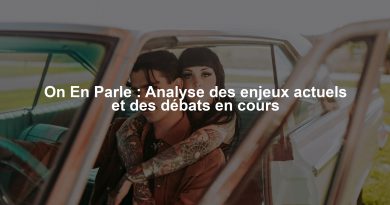 On En Parle : Analyse des enjeux actuels et des débats en cours
