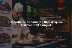 Opportunité de carrière : Chef d'équipe Bâtiment F/H à Anglet