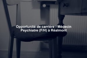 Opportunité de carrière : Médecin Psychiatre (F/H) à Réalmont