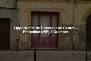 Opportunité de Directeur de Centre - Franchisé (H/F) à Quimper
