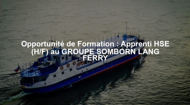 Opportunité de Formation : Apprenti HSE (H/F) au GROUPE SOMBORN LANG FERRY