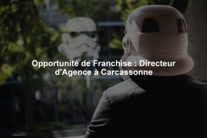Opportunité de Franchise : Directeur d'Agence à Carcassonne