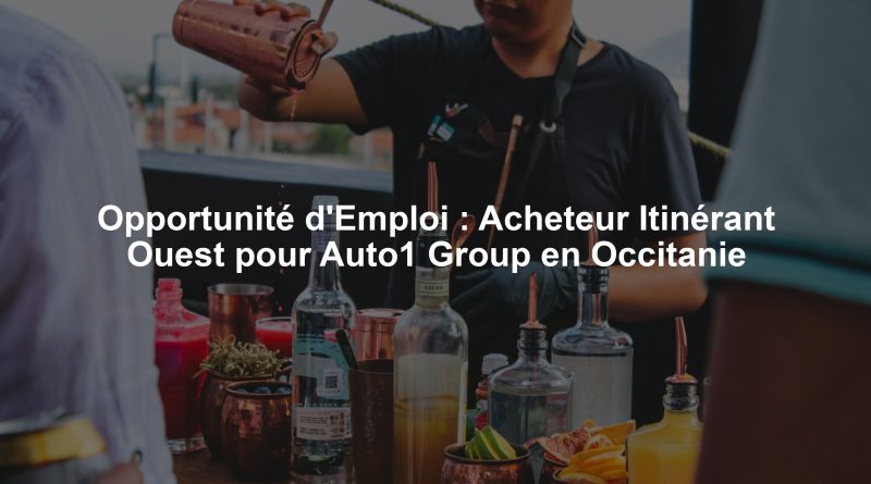 Opportunité d'Emploi : Acheteur Itinérant Ouest pour Auto1 Group en Occitanie