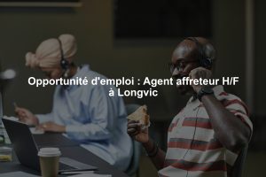 Opportunité d'emploi : Agent affreteur H/F à Longvic