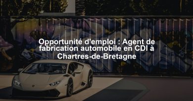 Opportunité d'emploi : Agent de fabrication automobile en CDI à Chartres-de-Bretagne