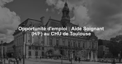 Opportunité d'emploi : Aide Soignant (H/F) au CHU de Toulouse