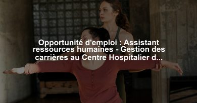 Opportunité d'emploi : Assistant ressources humaines - Gestion des carrières au Centre Hospitalier de Châteauroux