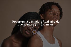 Opportunité d'emploi : Auxiliaire de puériculture (f/h) à Cannes