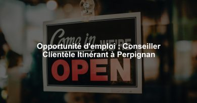 Opportunité d'emploi : Conseiller Clientèle Itinérant à Perpignan