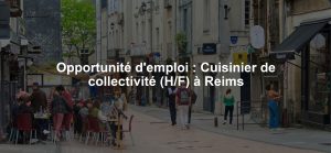 Opportunité d'emploi : Cuisinier de collectivité (H/F) à Reims